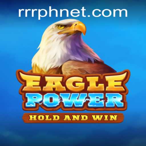 Unveiling EaglePower An Immersive Adventure with RRRPH